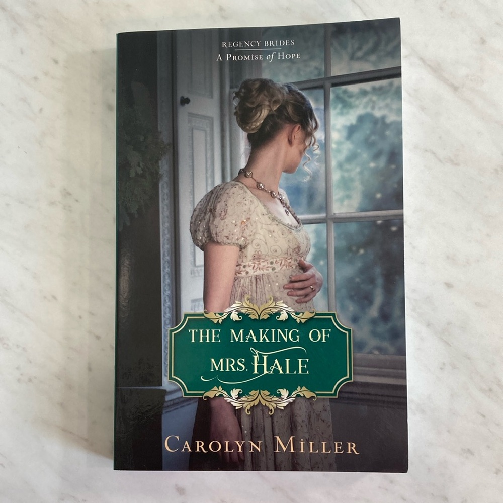 The Making of Mrs. Hale Carolyn Miller Regency Brides A Promise of Hope